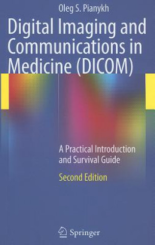 Kniha Digital Imaging and Communications in Medicine (DICOM) Oleg S. Pianykh