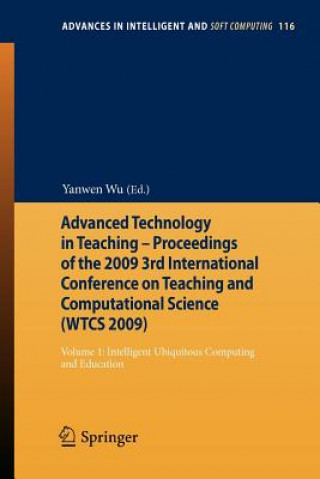 Könyv Advanced Technology in Teaching - Proceedings of the 2009 3rd International Conference on Teaching and Computational Science (WTCS 2009) Yanwen Wu