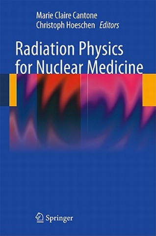 Kniha Radiation Physics for Nuclear Medicine Marie Cl. Cantone