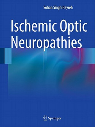 Könyv Ischemic Optic Neuropathies Sohan S. Hayreh