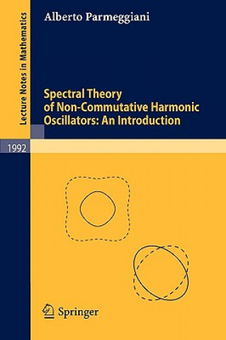 Könyv Spectral Theory of Non-Commutative Harmonic Oscillators: An Introduction Alberto Parmeggiani