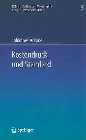 Książka Kostendruck Und Standard: Zu Den Auswirkungen Finanzieller Zwange Auf Den Standard Sozialversicherungsrechtlicher Leistungen Und Den Haftungsrechtlich Johannes Arnade