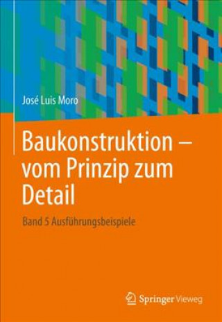 Könyv Baukonstruktion - vom Prinzip zum Detail José Luis Moro