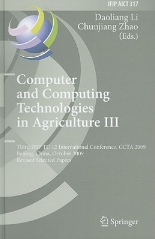 Könyv Computer and Computing Technologies in Agriculture III Daoliang Li