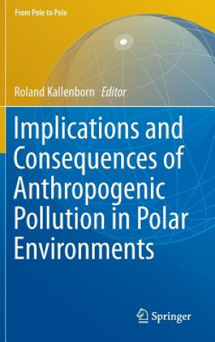 Carte Implications and Consequences of Anthropogenic Pollution in Polar Environments Roland Kallenborn