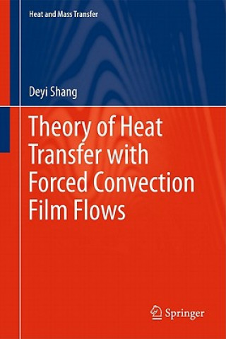 Книга Theory of Heat Transfer with Forced Convection Film Flows Deyi Shang