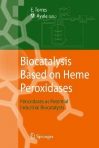 Knjiga Biocatalysis Based on Heme Peroxidases Eduardo Torres