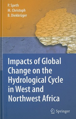 Kniha Impacts of Global Change on the Hydrological Cycle in West and Northwest Africa Peter Speth