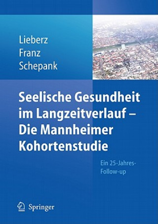 Książka Seelische Gesundheit im Langzeitverlauf - Die Mannheimer Kohortenstudie Klaus Liebertz