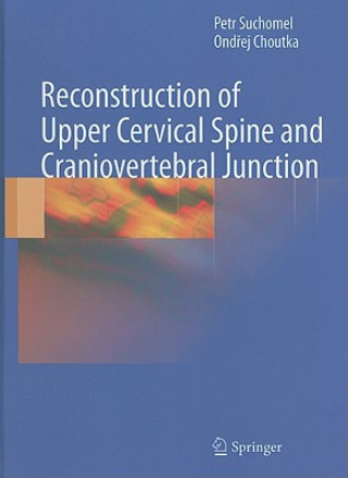 Kniha Reconstruction of Upper Cervical Spine and Craniovertebral Junction Petr Suchomel