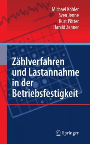 Kniha Zahlverfahren und Lastannahme in der Betriebsfestigkeit Michael Köhler