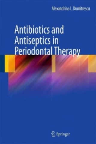 Carte Antibiotics and Antiseptics in Periodontal Therapy Alexandrina L. Dumitrescu