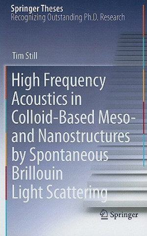 Buch High Frequency Acoustics in Colloid-Based Meso- and Nanostructures by Spontaneous Brillouin Light Scattering Tim Still