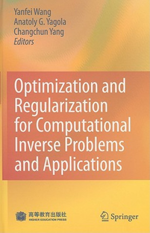 Kniha Optimization and Regularization for Computational Inverse Problems and Applications Yanfei Wang