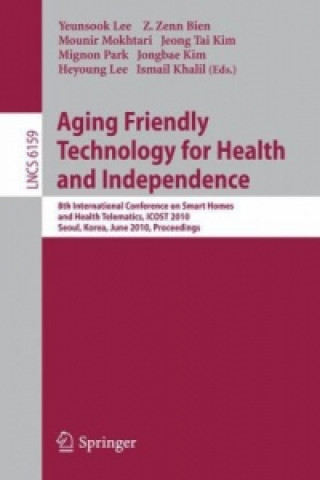 Knjiga Aging Friendly Technology for Health and Independence Yeunsook Lee