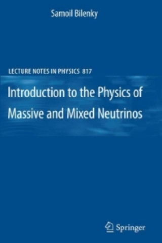 Könyv Introduction to the Physics of Massive and Mixed Neutrinos Samoil Bilenky