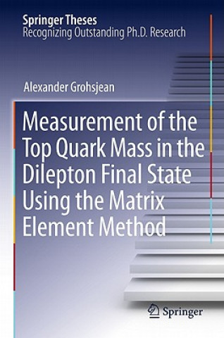 Könyv Measurement of the Top Quark Mass in the Dilepton Final State Using the Matrix Element Method Alexander Grohsjean