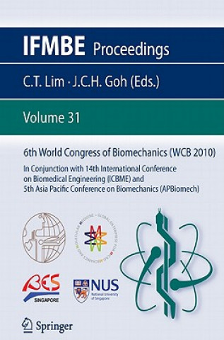 Kniha 6th World Congress of Biomechanics (WCB 2010), 1 - 6 August 2010, Singapore James Goh Cho Hong