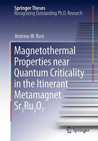 Kniha Magnetothermal Properties near Quantum Criticality in the Itinerant Metamagnet Sr3Ru2O7 Andreas W. Rost