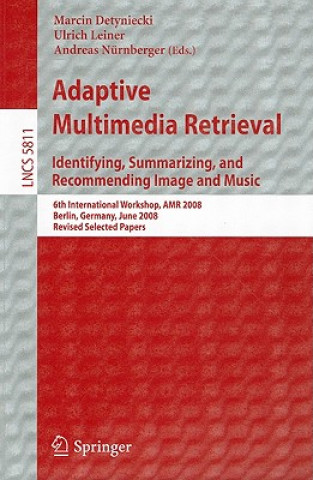 Könyv Adaptive Multimedia Retrieval: Identifying, Summarizing, and Recommending Image and Music Marcin Detyniecki
