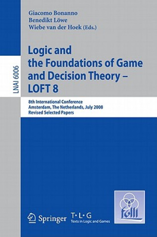 Könyv Logic and the Foundations of Game and Decision Theory - LOFT 8 Giacomo Bonanno
