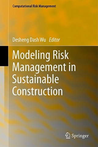 Kniha Modeling Risk Management in Sustainable Construction Desheng D. Wu