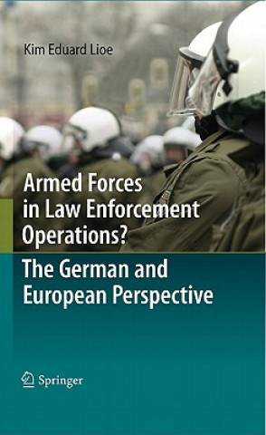 Książka Armed Forces in Law Enforcement Operations? - The German and European Perspective Kim Eduard Lioe