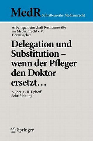 Könyv Delegation und Substitution - wenn der Pfleger den Doktor ersetzt... Alexandra Jorzig