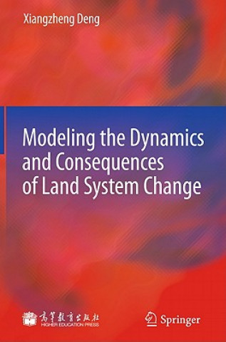 Książka Modeling the Dynamics and Consequences of Land System Change Xiangzheng Deng