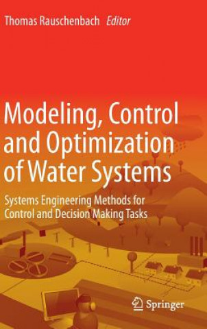 Książka Modeling, Control and Optimization of Water Systems Thomas Rauschenbach