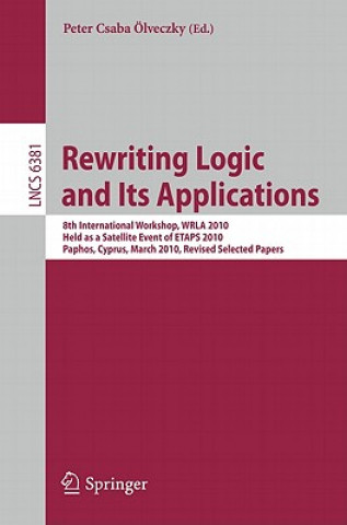 Kniha Rewriting Logic and Its Applications Peter Csaba Ölveczky