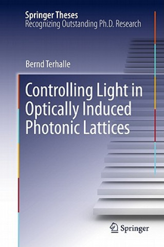 Kniha Controlling Light in Optically Induced Photonic Lattices Bernd Terhalle