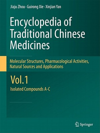 Kniha Encyclopedia of Traditional Chinese Medicines - Molecular Structures, Pharmacological Activities, Natural Sources and Applications Jiaju Zhou