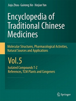 Kniha Encyclopedia of Traditional Chinese Medicines -  Molecular Structures, Pharmacological Activities, Natural Sources and Applications Jiaju Zhou