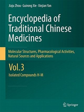 Kniha Encyclopedia of Traditional Chinese Medicines - Molecular Structures, Pharmacological Activities, Natural Sources and Applications Jiaju Zhou