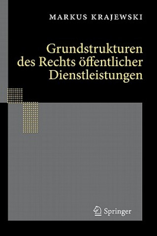 Kniha Grundstrukturen Des Rechts Offentlicher Dienstleistungen Markus Krajewski