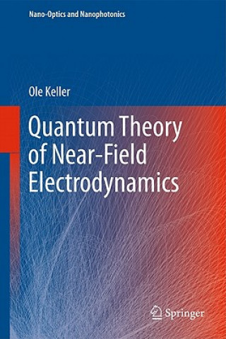 Книга Quantum Theory of Near-Field Electrodynamics Ole Keller