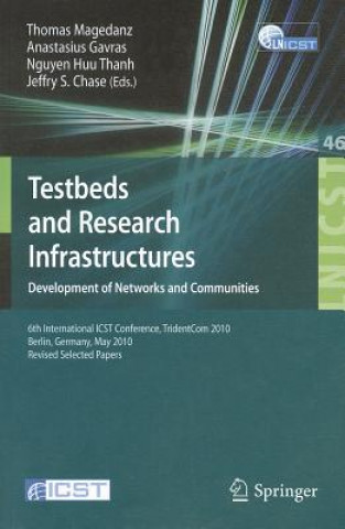 Könyv Testbeds and Research Infrastructures, Development of Networks and Communities Thomas Magedanz