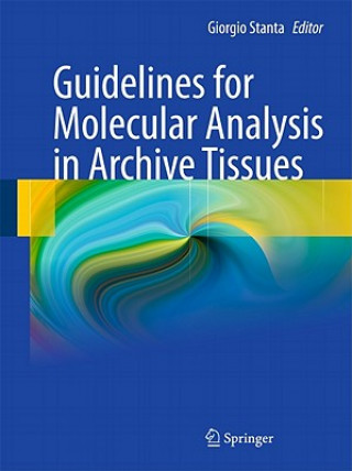 Könyv Guidelines for Molecular Analysis in Archive Tissues Giorgio Stanta
