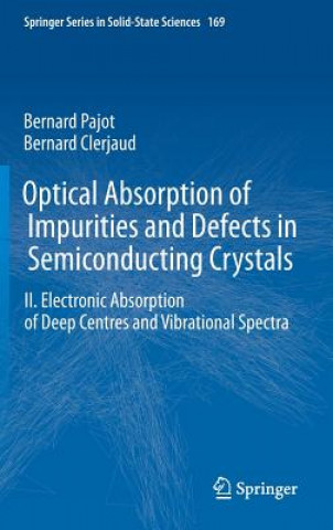 Kniha Optical Absorption of Impurities and Defects in Semiconducting Crystals Bernard Pajot