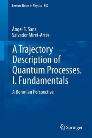 Kniha Trajectory Description of Quantum Processes. I. Fundamentals Ángel S. Sanz
