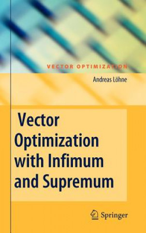 Kniha Vector Optimization with Infimum and Supremum Andreas Löhne