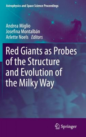 Kniha Red Giants as Probes of the Structure and Evolution of the Milky Way Andrea Miglio