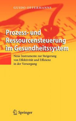 Kniha Prozess- Und Ressourcensteuerung Im Gesundheitssystem Guido Offermanns