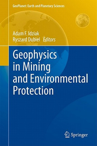 Kniha Geophysics in Mining and Environmental Protection Adam F. Idziak