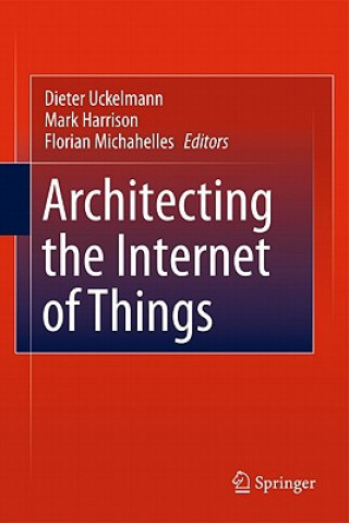 Könyv Architecting the Internet of Things Dieter Uckelmann