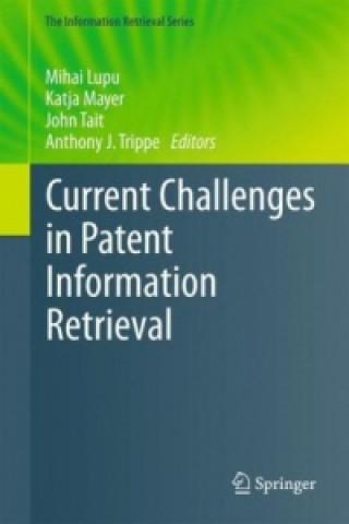 Kniha Current Challenges in Patent Information Retrieval Mihai Lupu