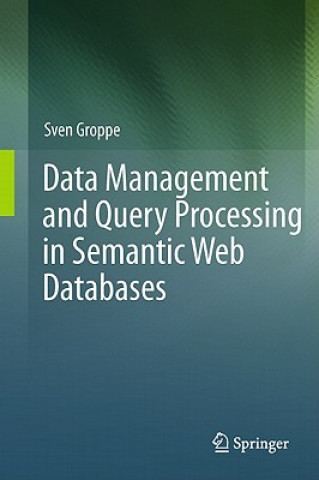 Kniha Data Management and Query Processing in Semantic Web Databases Sven Groppe