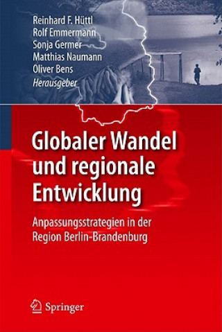 Kniha Globaler Wandel Und Regionale Entwicklung Reinhard F. Hüttl