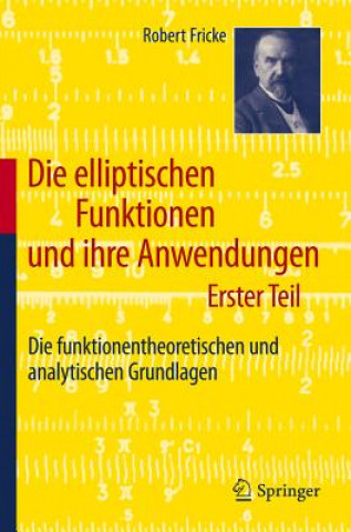 Carte Die elliptischen Funktionen und ihre Anwendungen. Bd.1 Robert Fricke